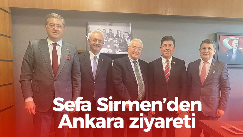 Sefa Sirmen’den Ankara ziyareti