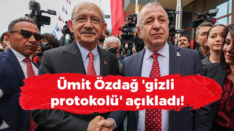Ümit Özdağ, Kemal Kılıçdaroğlu ile yaptığı ‘gizli protokolü’ açıkladı