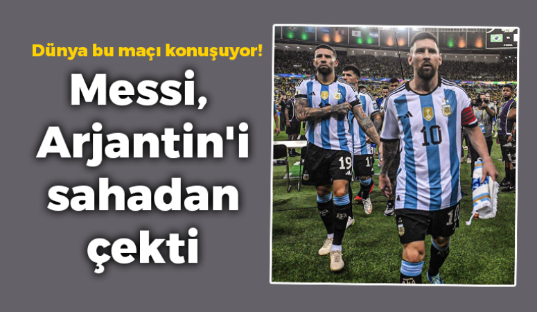 Dünya bu maçı konuşuyor! Messi, Arjantin’i sahadan çekti!
