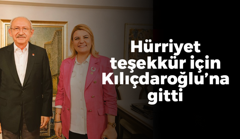 Fatma Kaplan Hürriyet teşekkür için Kemal Kılıçdaroğlu’na gitti