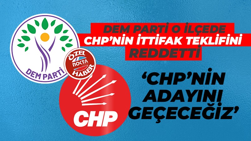 DEM Parti o ilçede CHP’nin ittifak talebini reddetti
