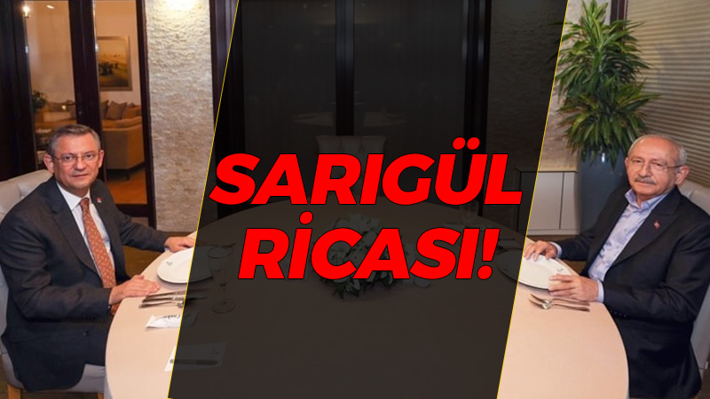 Kemal Kılıçdaroğlu’ndan Özgür Özel’e Mustafa Sarıgül ricası!
