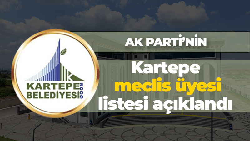 AK Parti’nin Kartepe meclis üyesi listesi açıklandı