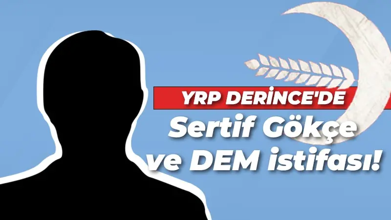 YRP Derince’de Sertif Gökçe ve DEM istifası: PKK’nın siyasi sözcüsü…