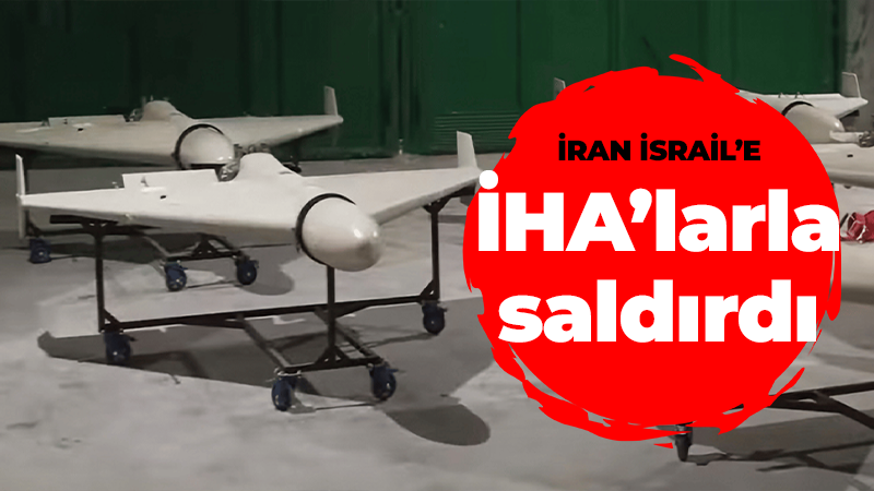 İran İsrail’e İHA’larla saldırdı