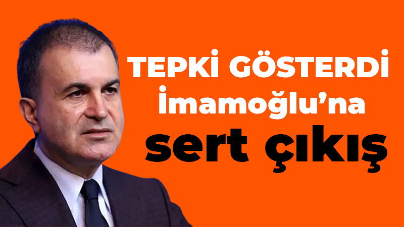 AK Parti Sözcüsü Ömer Çelik’ten İmamoğlu’nun sözlerine tepki