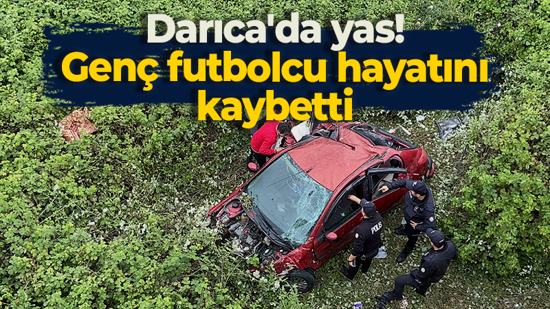 Darıca’da yas! Genç futbolcu hayatını kaybetti