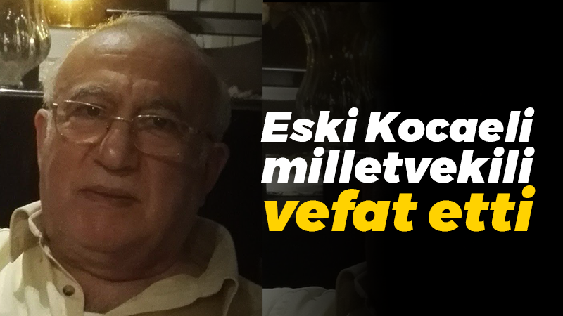 Eski Kocaeli milletvekili Adem Ali Sarıoğlu vefat etti